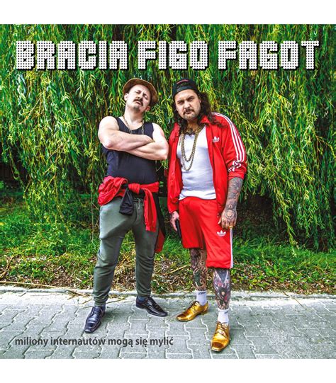 Bracia Figo Fagot .